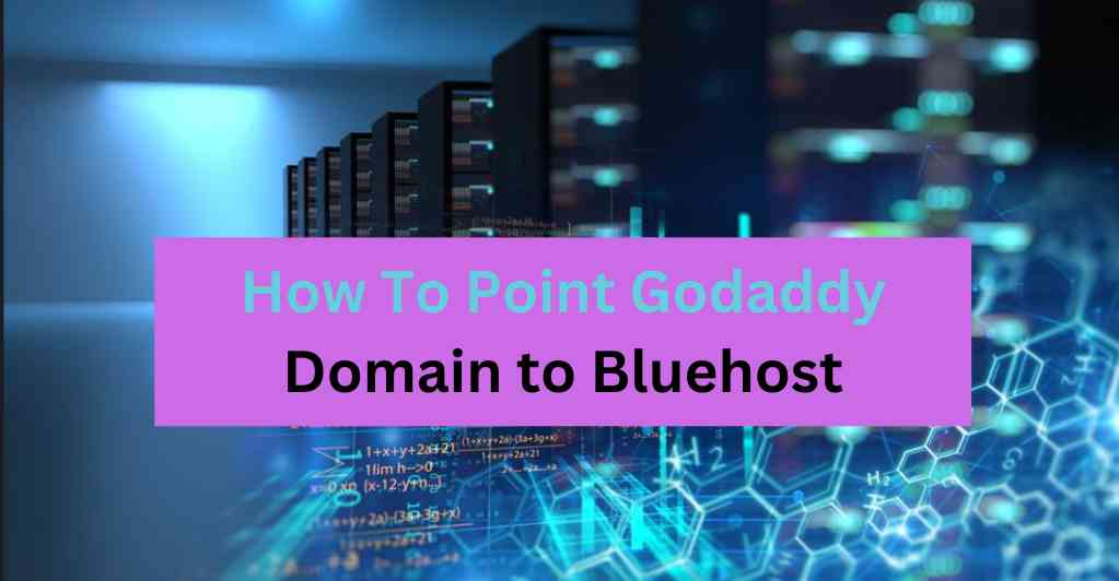 How To Point Godaddy Domain to Bluehost