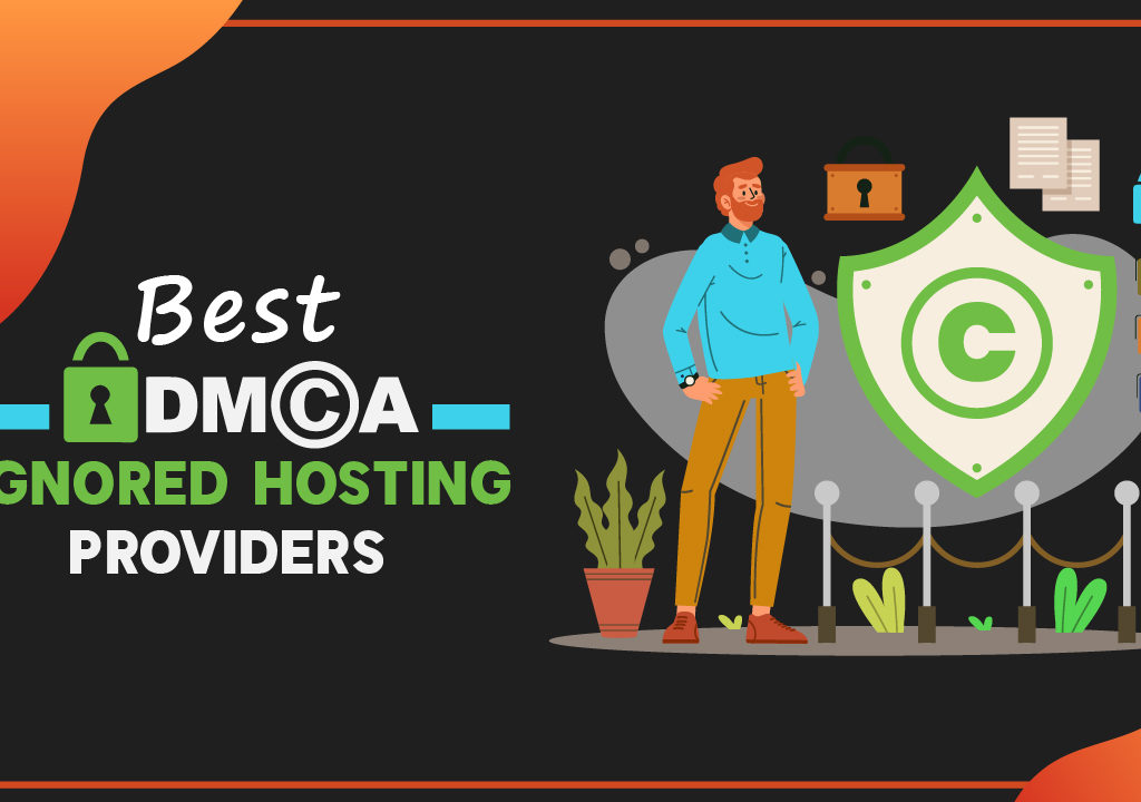 Best DMCA Ignored Hosting providers
