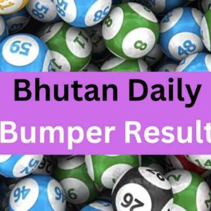 Bhutan Daily Bumper Result Today