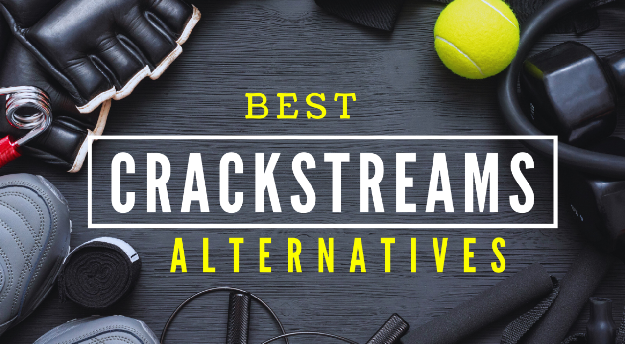 Top 7 Best Crackstream Alternatives
