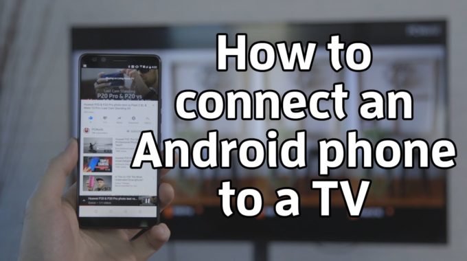 How to Connect Your Android Phone to Your Smart TV