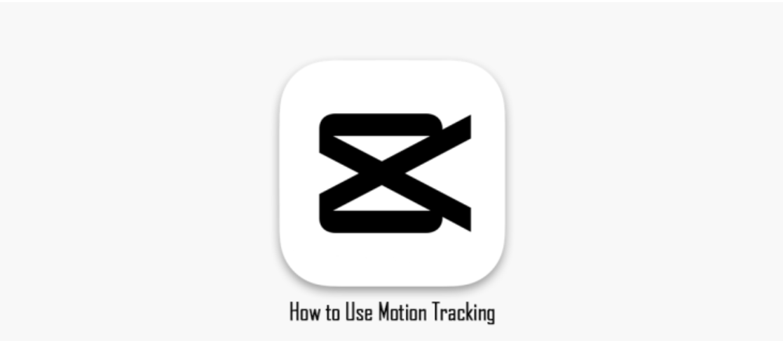 How To Use Motion Tracking In CapCut