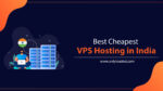 Best Cheapest VPS Hosting in India