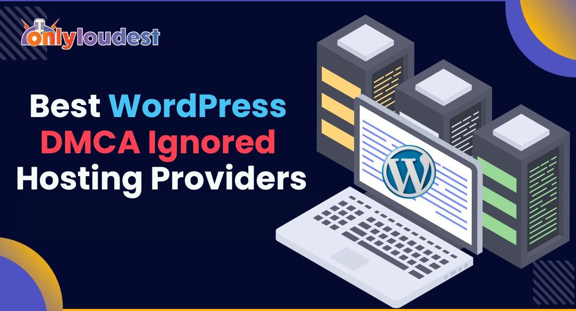 Best WordPress DMCA Ignored Hosting Providers