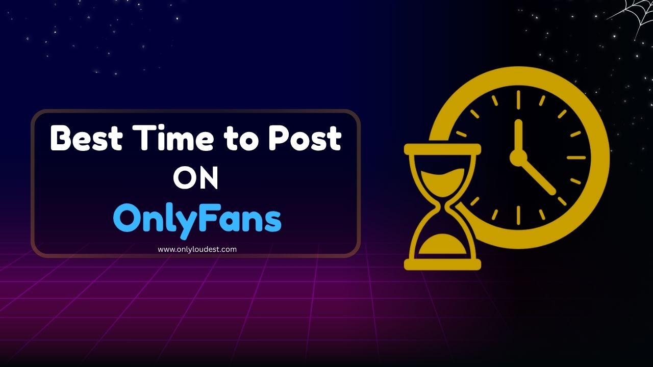 Best Time to Post on OnlyFans