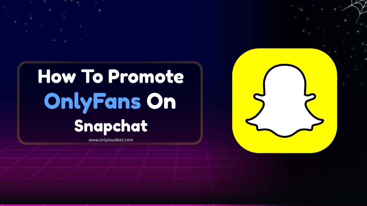 Promote OnlyFans On Snapchat