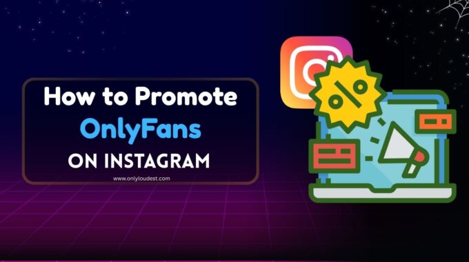 How to Promote OnlyFans on Instagram