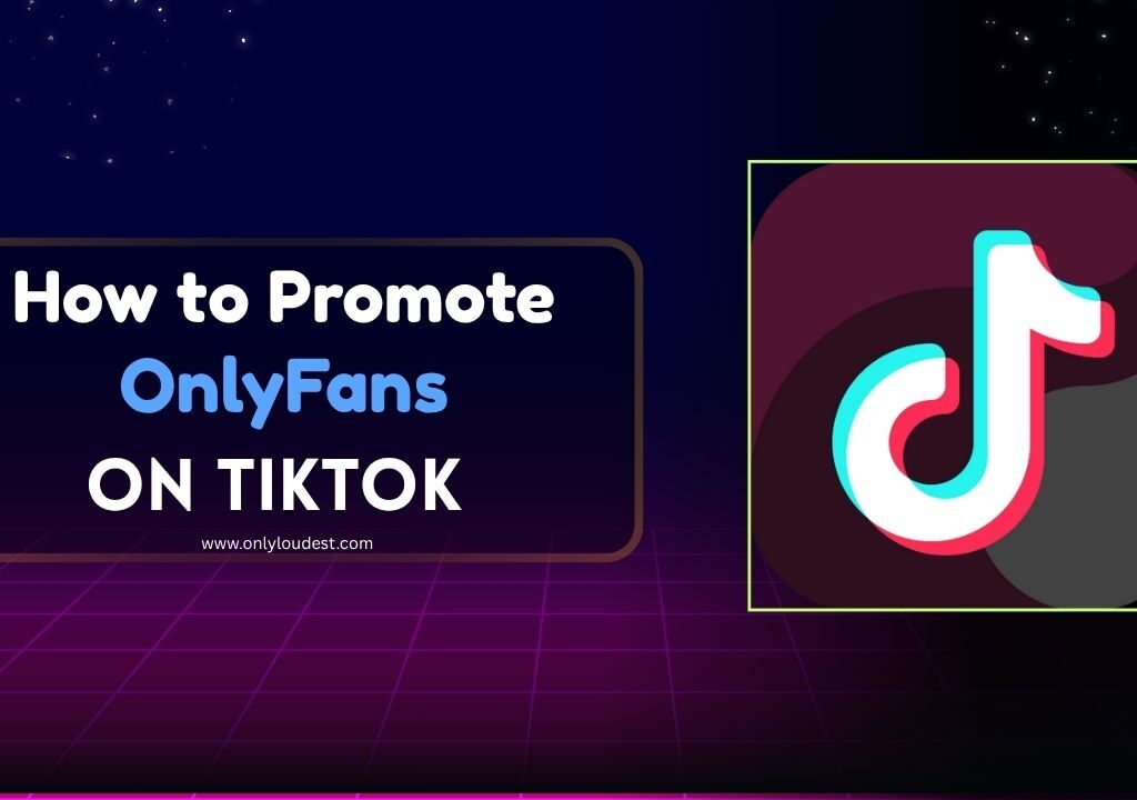 How to Promote OnlyFans on TikTok