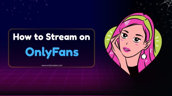How to Stream on OnlyFans