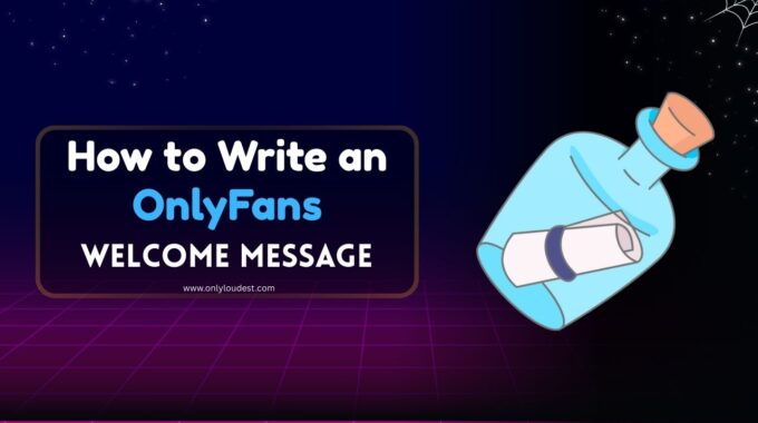 How to Write an OnlyFans Welcome Message