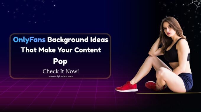 OnlyFans Background Ideas