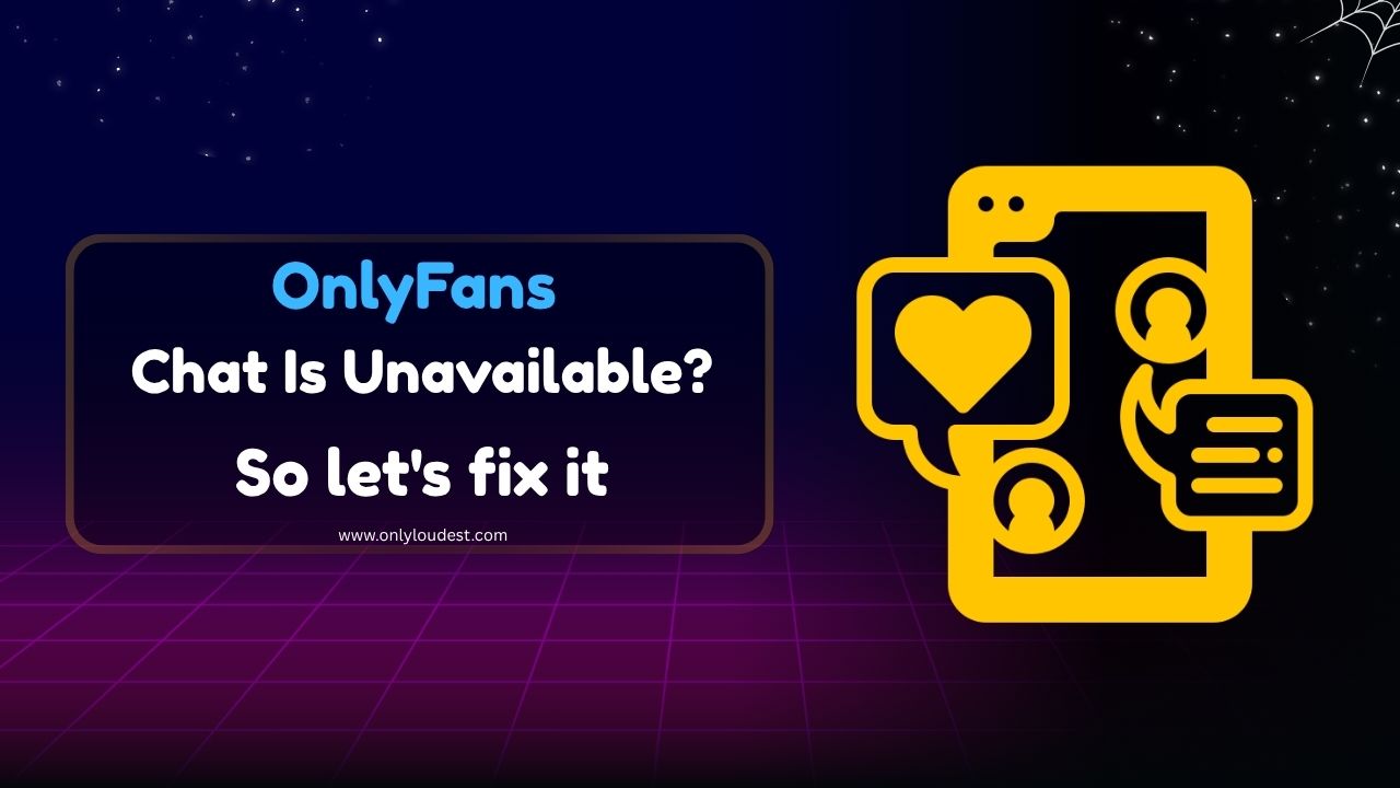OnlyFans Chat Is Unavailable