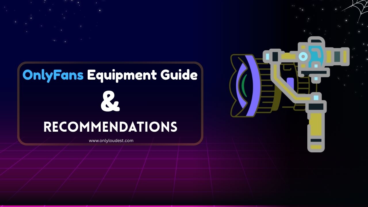 OnlyFans Equipment Guide