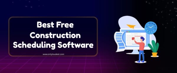 Best Free Construction Scheduling Software