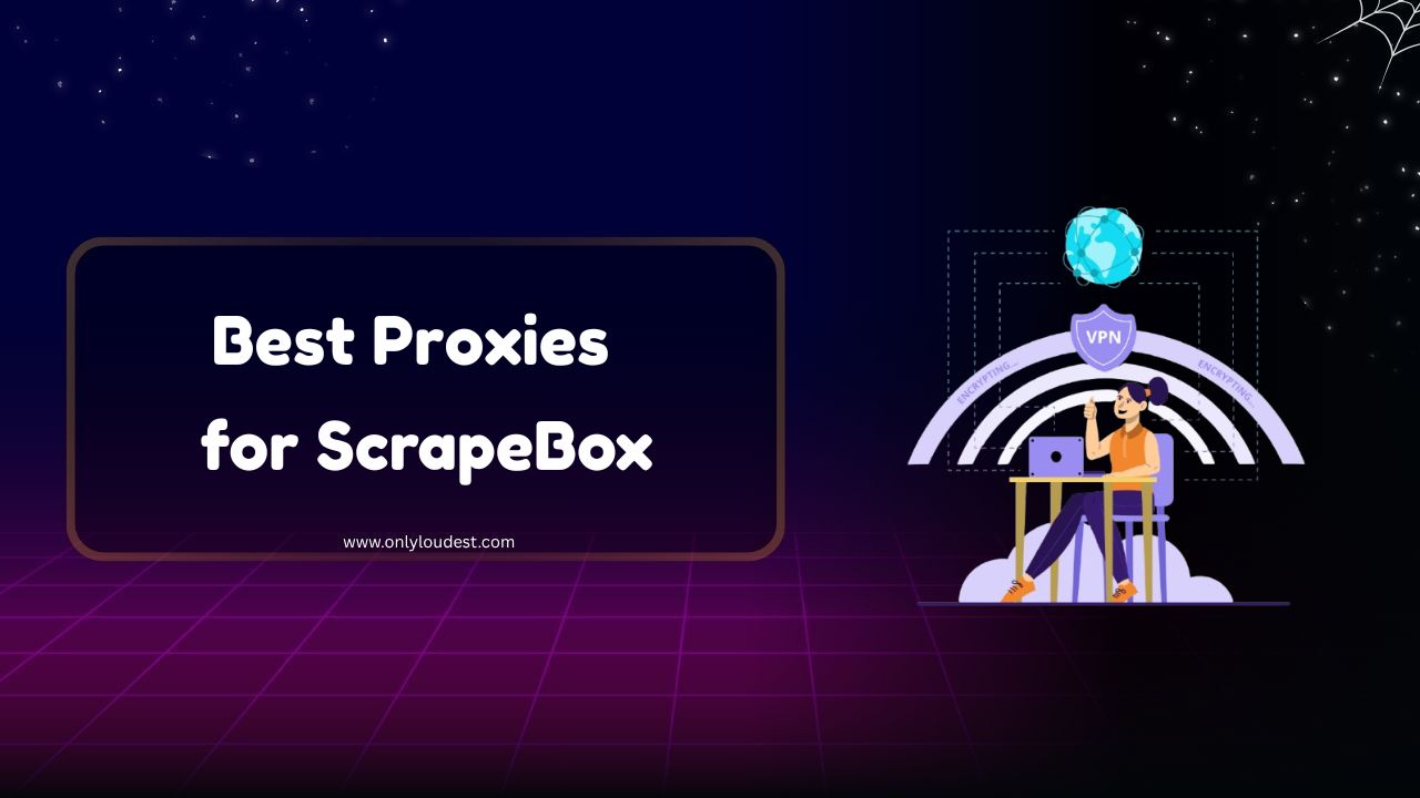 Best Proxies for ScrapeBox