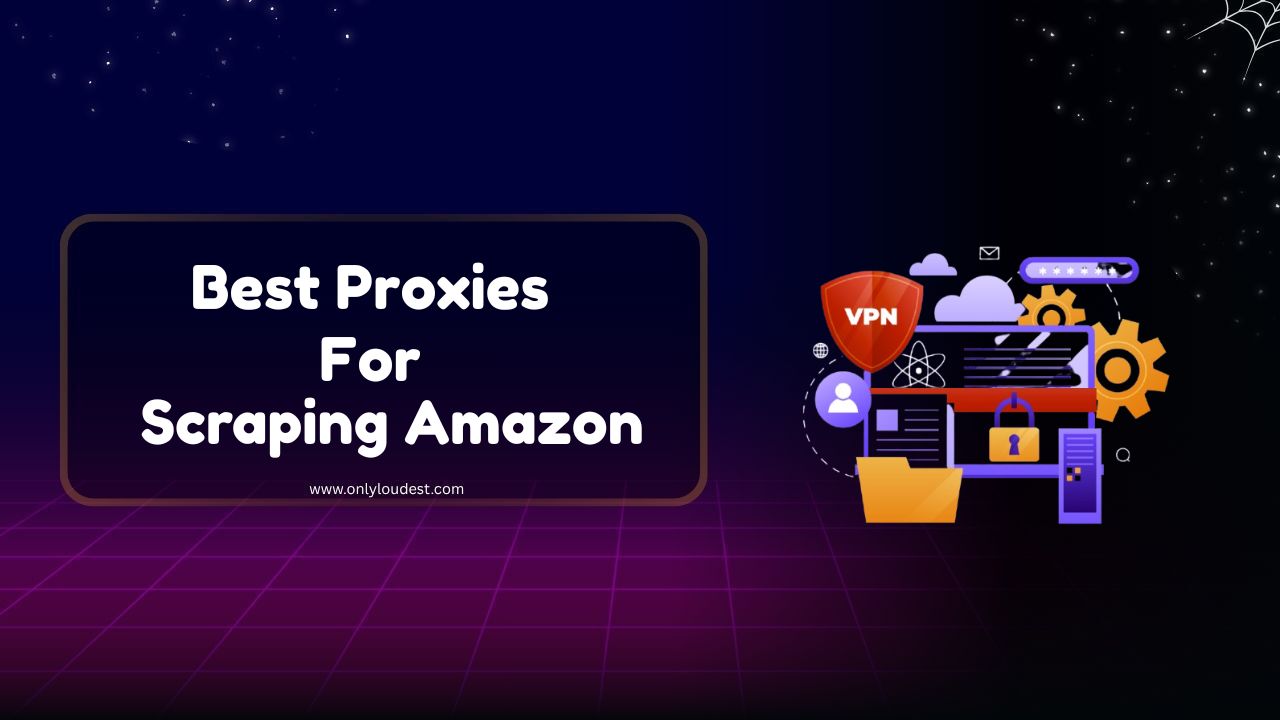 Best Proxy for Scraping Amazon