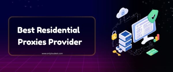Best Residential Proxies Provider