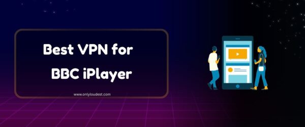 Best VPN for BBC iPlayer