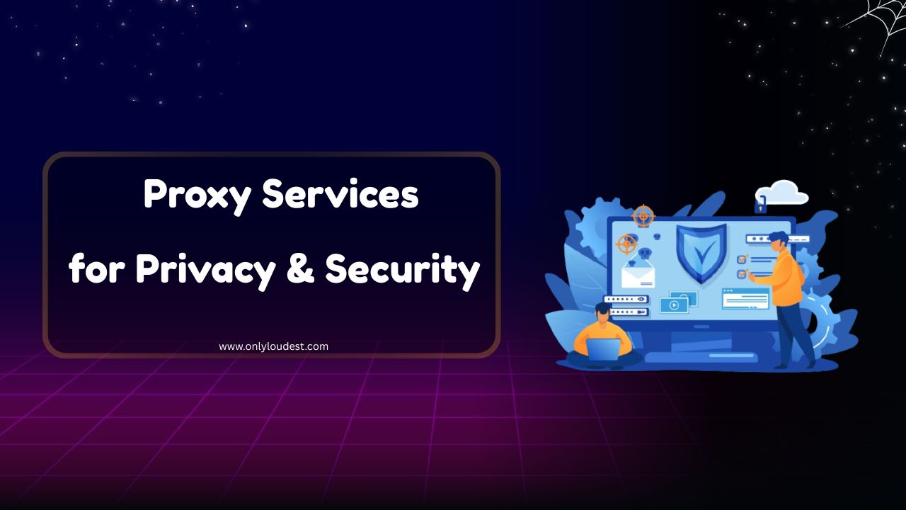 Proxy Services for Privacy & Security