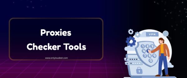 Best Proxy checker tools