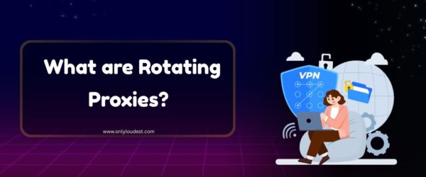 What are Rotating Proxies