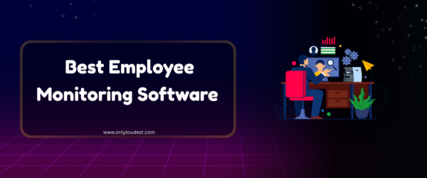 Best Employee Monitoring Software