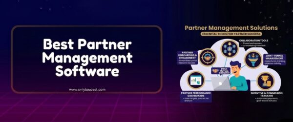 Top 7 Best Partner Management Software Tools