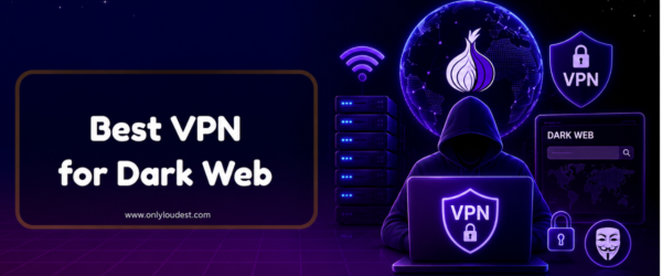 Best VPN for Dark Web