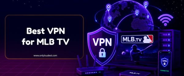 Best VPN for MLB TV