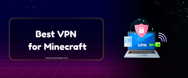Best VPN for Minecraft