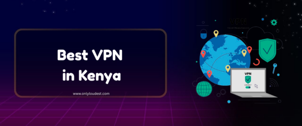 Best VPN in Kenya