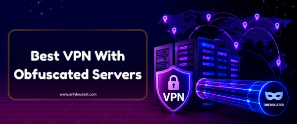 Best VPN with Obfuscated Servers